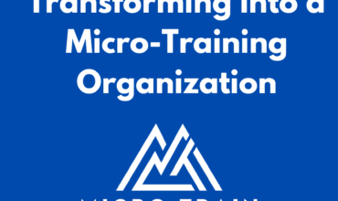 Transforming Into a Micro-Training Organization